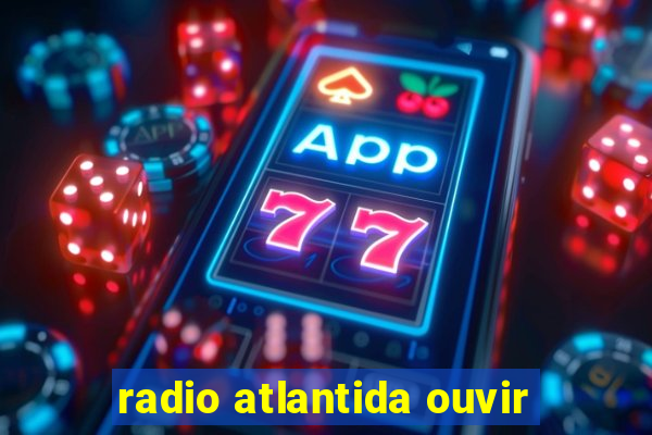 radio atlantida ouvir